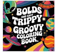 Trippy Universe: A Groovy Coloring Book Featuring Aliens, UFOs, and Psychedelic Galaxies for Adults