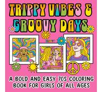 Trippy Vibes & Groovy Days: A Bold and Easy 70s Coloring Book for Girls of All Ages