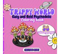 Trippy World: Easy and Bold Psychedelic Coloring Book for Adults - Featuring Mushrooms, Smiles and Retro Vibes