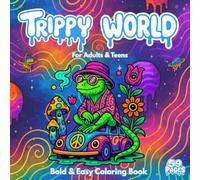 Trippy World: Psychedelic Coloring Book for Adults and Teens Featuring Mushrooms, Aliens, Magic Worlds and Illusions - Bold & Easy Trippy Art to Relax, Unwind, and Free Your Mind