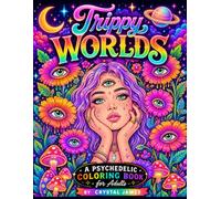 Trippy Worlds: A Psychedelic Coloring Book for Adults, Relaxation, Stress Relief, and Creative Expression