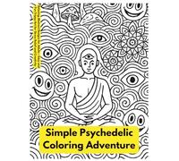 Trippy Zen A Simple Psychedelic Coloring Adventure: Relaxing Abstract Designs for Adults - Easy and Fun Trippy Art for Stress Relief and Creativity