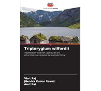 Tripterygium wilfordii: Tripterygium wilfordii : aperçu de son ethnopharmacologie et de sa phytochimie