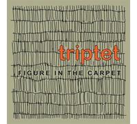 Triptet - Figure in the Carpet