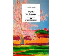 Tríptic de la terra (La terra retirada, La palmera de blat, Labor inacabada) | Mercè Ibarz