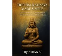 Tripura Rahasya Made Simple: The Three “Cities” of Waking, Dreaming, and Deep Sleep-Toward Modern Clarity