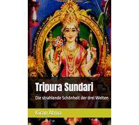 Tripura Sundari: Die strahlende Schönheit der drei Welten (Das hinduistische Pantheon enträtseln: Ihr wesentlicher Leitfaden zu Göttern, Göttinnen, Mythen, Legenden, und Vedischen Texten)