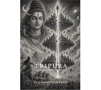 TRIPURA: The Legend of Shiva's Cosmic Victory