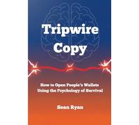 Tripwire Copy: How To Open People's Wallets Using the Psychology of Survival