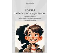 Tris und die Milchzahnorganisation: Lesen macht Spaß! Meine ersten Lese- und Vorlesebücher mit Ausmalbildern