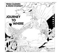 Trish Clowes & Ross Stanley - Journey to Where