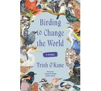 Trish O'Kane Birding to Change the World (Tapa blanda) (Importación USA)