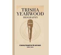 TRISHA YEARWOOD BIOGRAPHY: A journey through her life and music