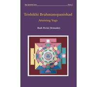Trishikhi Brahmanopanishad: Attaining Yoga (Yoga Upanishads)