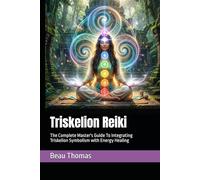 Triskelion Reiki: The Complete Master's Guide To Integrating Triskelion Symbolism with Energy Healing