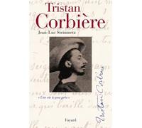 Tristan Corbière: "Une vie à-peu-près" (Biographies Litteraires)