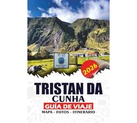TRISTAN DA CUNHA GUÍA DE VIAJE 2026: Planificación práctica de viajes, principales atracciones, alojamientos en familia, gastronomía local, aventuras de senderismo y turismo responsable