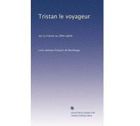 Tristan le voyageur: ou La France au XIVe siÃ..cle: Volume 3
