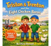 Tristan & Trenton and the Eight Chicken Barns: A Kids Farm Story About Hard Work and Caring for Chickens (A Tristan & Trenton Farm Adventure)