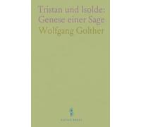 Tristan und Isolde: Genese einer Sage: Eine vergleichende Studie zu Entstehung, Überlieferung und literarischer Wandlung im Mittelalter