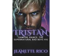 Tristan - Vampire Prince: The Supernatural Bad Boys VIII