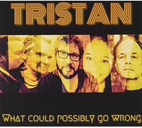 Tristan - What Could Possibly Go..
