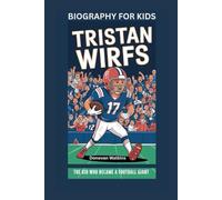 TRISTAN WIRFS: The Kid Who Became a Football Giant- Biography For Kids
