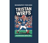 TRISTAN WIRFS: The Kid Who Became a Football Giant- Biography For Kids