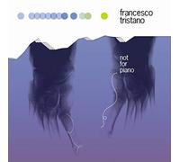 Tristano, Francesco - Not For Piano