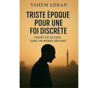 Triste époque pour une foi discrète: Témoignage d’un croyant apaisé dans une société en tension