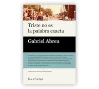 Triste no es la palabra exacta (LAS AFUERAS)
