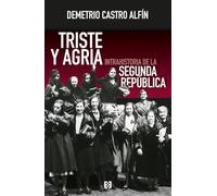 Triste y agria.: Intrahistoria de la Segunda República: 183 (Nuevo Ensayo)