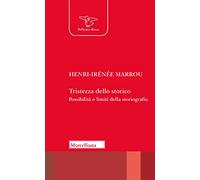 Tristezza dello storico. Possibilità e limiti della storiografia (Il pellicano rosso. Nuova serie)