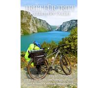 Tritt für Tritt entlang der Donau: Von der Quelle bis zum Schwarzen Meer - 2.800 Kilometer auf dem Donauradweg