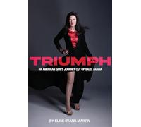 Triumph: An American Girl's Journey Out of Saudi Arabia