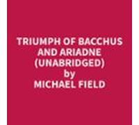 Triumph Of Bacchus And Ariadne (unabridged) (audiolibro)