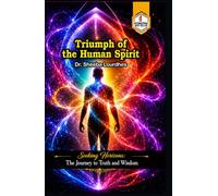 Triumph of the Human Spirit: Seeking Horizons: The Journey to Truth and Wisdom