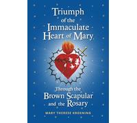 Triumph of the Immaculate Heart of Mary Through the Brown Scapular and the Rosary