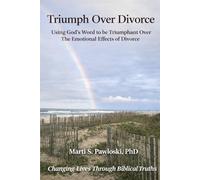 Triumph Over Divorce: Using God's Word to be Triumphant Over the Emotional Effects of Divorce