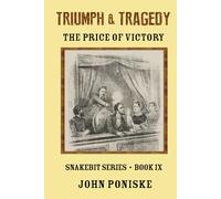 Triumph & Tragedy: The Price of Victory Book IX of the Snakebit Series