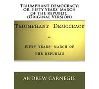 Triumphant democracy; or, Fifty years' march of the republic. (Original Version)