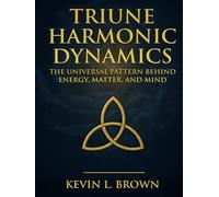 Triune Harmonic Dynamics: The Universal Pattern Behind Energy, Matter, and Mind