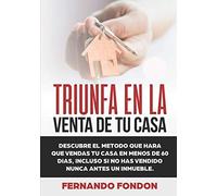 Triunfa en la Venta de tu Casa: Descubre el Método que hará que vendas tu casa en menos de 60 días, incluso si no has vendido nunca antes un inmueble.