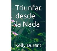 Triunfar desde la Nada