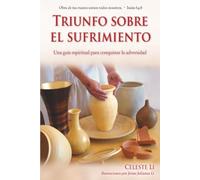 Triunfo sobre el sufrimiento: Una guía espiritual para conquistar la adversidad (Triumph Series)