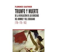 TRIUNFO Y MUERTE: DE LA REVOLUCIÓN DE LOS DERECHOS DEL HOMBRE Y DEL CIUDADANO (1789 - 1795 - 1802) (El Viejo Topo)