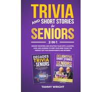 TRIVIA AND SHORT STORIES FOR SENIORS 2-in-1: Memory Boosters and Uplifting Tales With Laughter, Love, and Learning to Keep Your Mind Young The Perfect Gift for Grandparents and Retirees