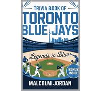 Trivia Book of Toronto Blue Jays.: Legends in Blue ''fan quiz and fun knowledge" ''history quiz and facts" ''quiz for baseball fans"