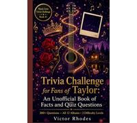 Trivia Challenge for Fans of Taylor: The Unofficial Book Trivia Challenge: Facts, Quiz Questions, and Fan Challenges (Music Icon Trivia Challenge Series)