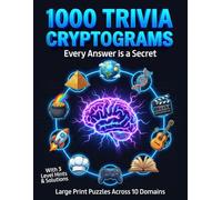 Trivia Cryptogram Puzzles: Decipher 1000 Large Print, Brain-Busting Codes Across 10 Domains to Unlock Your Inner Genius